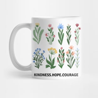 Flower Shirt, Nature Lover Shirt, Motivational Shirt, Kindness Hope Courage Mug